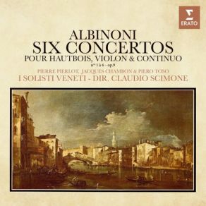 Download track Albinoni: Violin Concerto In B-Flat Major, Op. 9 No. 1: I. Allegro Pierre PierlotClaudio Scimone