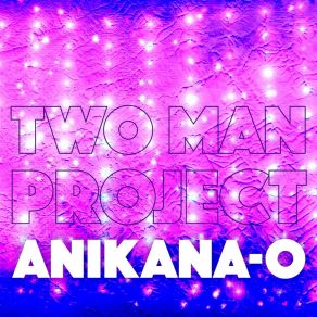 Download track Anikana-O (Cut Mix) Two Man Project