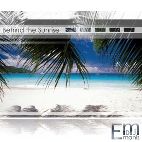 Download track BEHIND THE SUNRISE (RADIO EDIT)  DJ MANIS