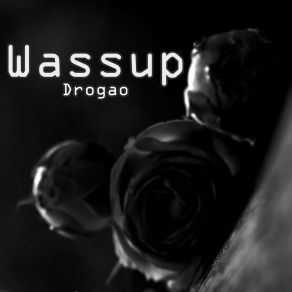 Download track Wassup Drogao