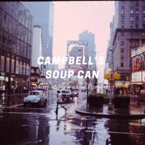 Download track Campbell's Soup Can Marty McFly Without Fireworks