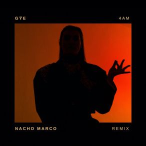 Download track 4AM (Nacho Marco Remix) GYE