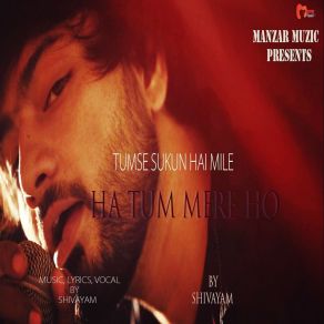 Download track Tumse Sukun Hai Mile Ha Tum Mere Ho Shivayam