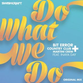 Download track Do What We Do (Bit Error & Nick Vocal Club Mix) Inaya Day, Bit Error, Country Club Martini Crew