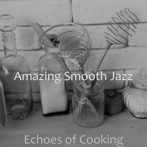 Download track Hypnotic Ambience For Preparing Dinner Amazing Smooth Jazz