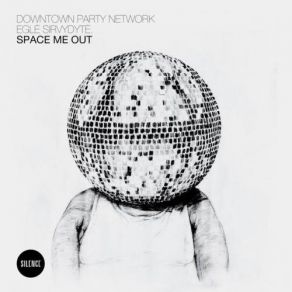 Download track Space Me Out Downtown Party Network, Egle Sirvydyte