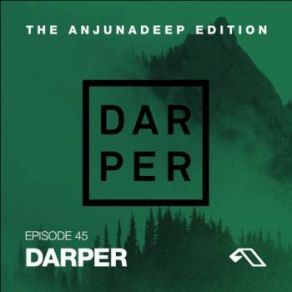 Download track The Anjunadeep Edition 045 Darper