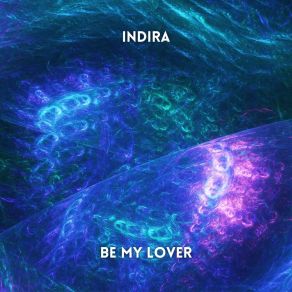 Download track Be My Lover (Radio Edit) Indira