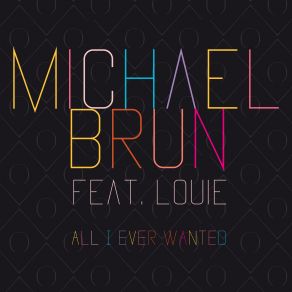 Download track All I'ever Wanted Louie, Michael Brun