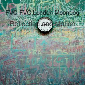 Download track Reflection And Motion FVC-FVC London Moondog