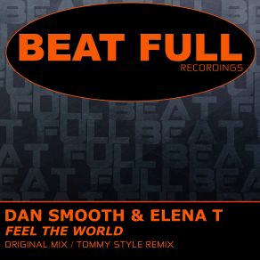 Download track Feel The World (Original Mix) Dan Smooth, Elena T