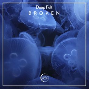 Download track Broken Deep Felt