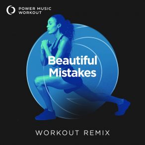 Download track Beautiful Mistakes (Workout Remix 128 BPM) Power Music Workout