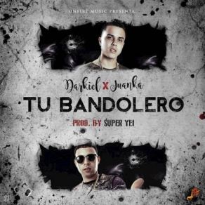 Download track Tu Bandolero (Juanka El Problematik) DarkielJuanka El Problematik