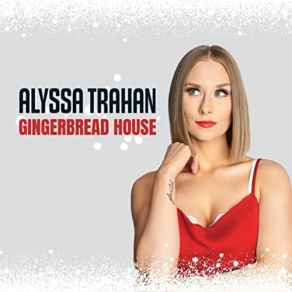 Download track Gingerbread House Alyssa Trahan