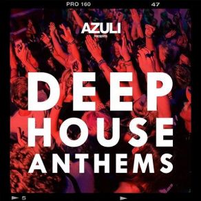 Download track Azuli Presents Deep House Anthems (Azuli DJ Mix 1) Azuli DJ