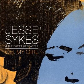 Download track Oh, My Girl Jesse Sykes, The Sweet Hereafter