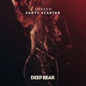 Download track Party Starter (Original Mix) Ankker