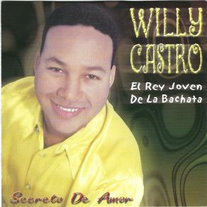 Download track El Pepillito Willy Castro (El Rey Joven De La Bachata)