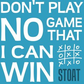 Download track Don't Play No Game That I Can Win Stoat