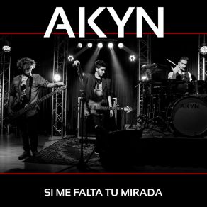 Download track Si Me Falta Tu Mirada Akyn