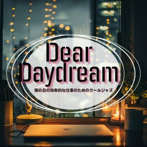 Download track Rain-Spattered Inspirations Dear Daydream