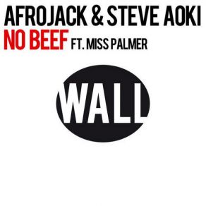 Download track No Beef (Original Mix) Afrojack, Steve AokiMiss Palmer