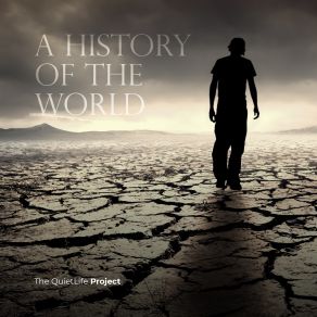 Download track A History Of The World The Quietlife Project