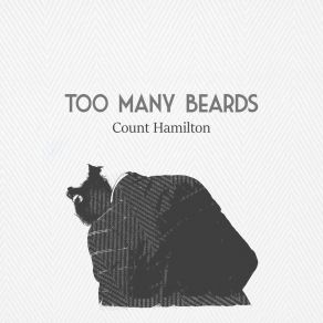 Download track Too Many Beards (Reprise) Count Hamilton