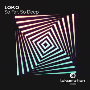 Download track So Deep (Original Mix) Loko