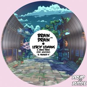 Download track Brain Drain Leroy LemansWolfstax