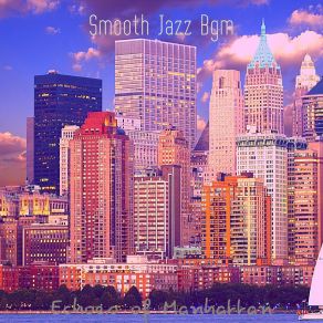 Download track Mind-Blowing Moods For New York City Smooth Jazz Bgm