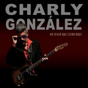 Download track No Tenía Que Estar Aquí Charly González