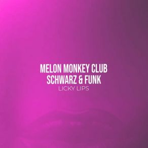 Download track Licky Lips (Extended Version) Melon Monkey Club