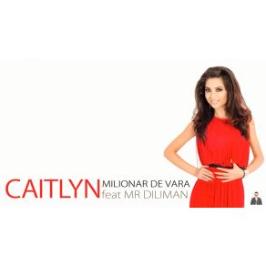 Download track Milionar De Vara (Radio Edit) Mr. Diliman, Caitlyn