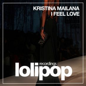 Download track I Feel Love (Extended Mix) Kristina Mailana