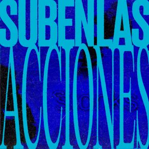 Download track Suben Las Acciones, Pt. I DapsXema Fuentes