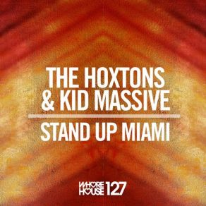 Download track Stand Up Miami (Original Mix) Kid Massive, The Hoxton Whores