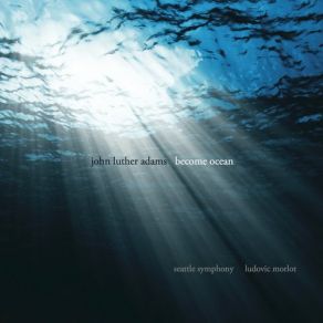 Download track Become Ocean John Luther Adams