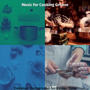 Download track Sultry Moods For Making Dinner Music For Cooking Groove