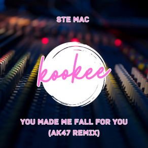 Download track You Made Me Fall For You (AK47 Radio Remix) Ste MacAk47