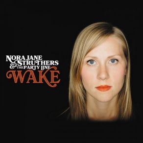 Download track When I Wake Nora Jane Struthers, The Party Line