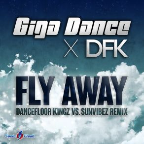 Download track Fly Away (Dancefloor Kingz Vs Sunvibez Edit) Giga DanceDancefloor Kingz