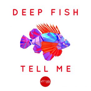 Download track Tell Me Original Mix Deep Fish