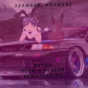 Download track Bvtch (SLOW + REVERB MIX) MNXMANE