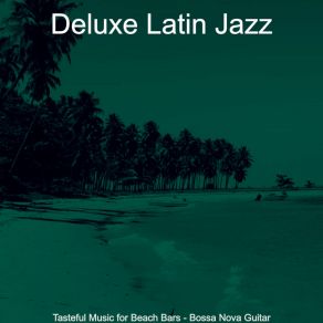 Download track Suave Ambience For Fiestas Deluxe Latin Jazz