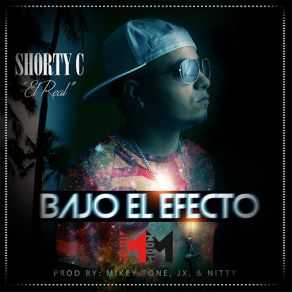 Download track Bajo El Efecto Shorty C