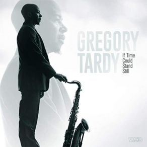 Download track If Time Could Stand Still Gregory Tardy