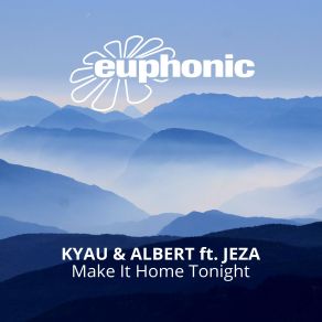 Download track Make It Home Tonight (Original Mix) Albert, Kyau, Jeza