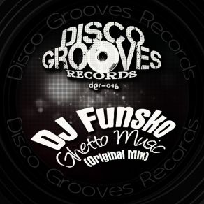 Download track Ghetto Music (Original Mix) DJ Funsko